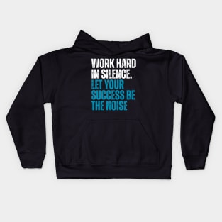 work hard in silence let your success be the noise typography  design Kids Hoodie